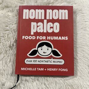 Nom Nom Paleo Food For Humans Cookbook by Michelle Tam & Henry Fong